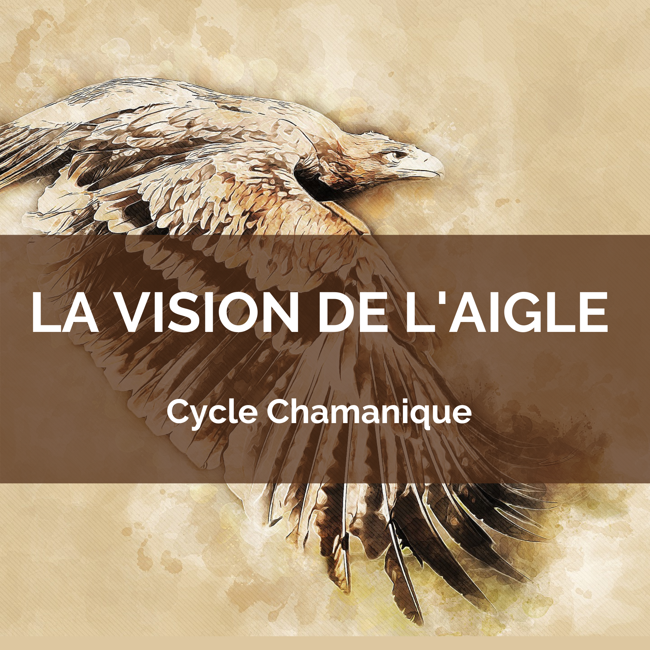 Cycle Chamanique De La Vision De L’Aigle – à Partir Du 11 Mai 22
